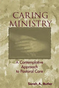 Caring Ministry: A Contemplative Approach to Pastoral Care - Paperback