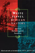 White Slaves, African Masters: An Anthology of American Barbary Captivity Narratives - Paperback