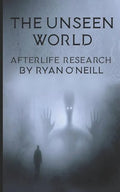 The Unseen World: Afterlife Research - Paperback