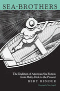Sea-Brothers: The Tradition of American Sea Fiction from Moby-Dick to the Present - Paperback