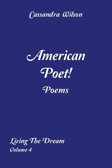 American Poet! Poems: Living the Dream Volume 4 - Paperback