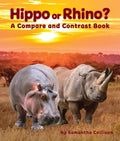 Hippo or Rhino? a Compare and Contrast Book - Paperback
