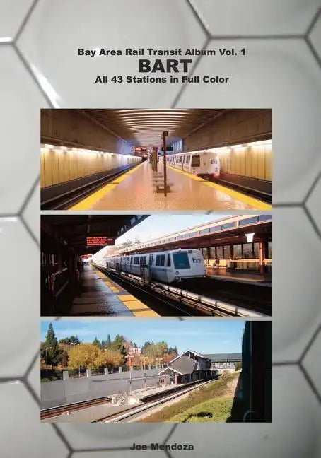 Bay Area Rail Transit Album Vol. 1: BART: All 43 stations in full color - Paperback