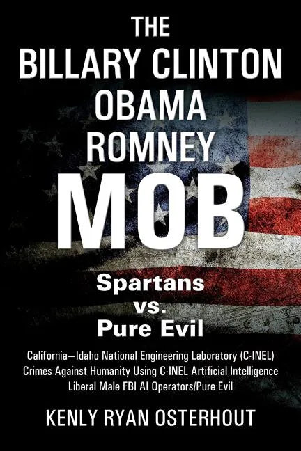 The Billary Clinton Obama Romney MOB: Pure Evil vs. American Spartans - Paperback
