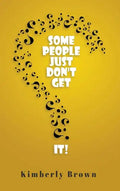 Some People Just Don't Get It - Hardcover
