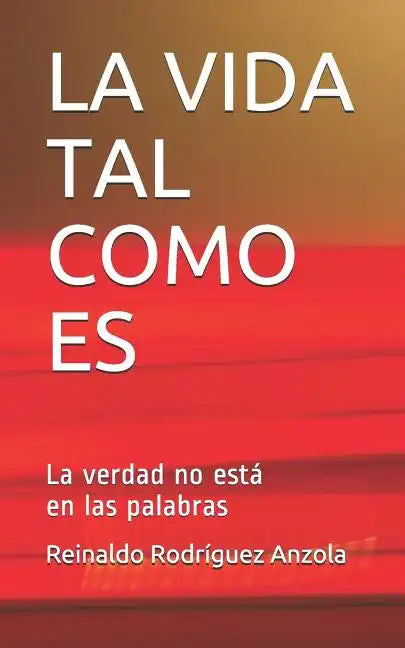 La Vida Tal Como Es: La verdad no está en las palabras - Paperback