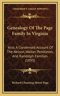 Genealogy of the Page Family in Virginia: Also, a Condensed Account of the Nelson, Walker, Pendleton, and Randolph Families (1893) - Hardcover