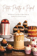 Petite, Pretty & Piped: 60 Delicate Cupcakes and Mini Cakes to Satisfy Every Sweet Craving - Paperback