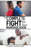 The Complete Fight For Your Marriage Book: If you don't fight for your marriage....who will? - Paperback