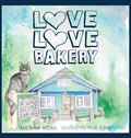 Love Love Bakery: A Wild Home for All - Hardcover