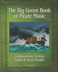 The Big Green Book of Pirate Music: Music of the Toucan Pirates - Paperback