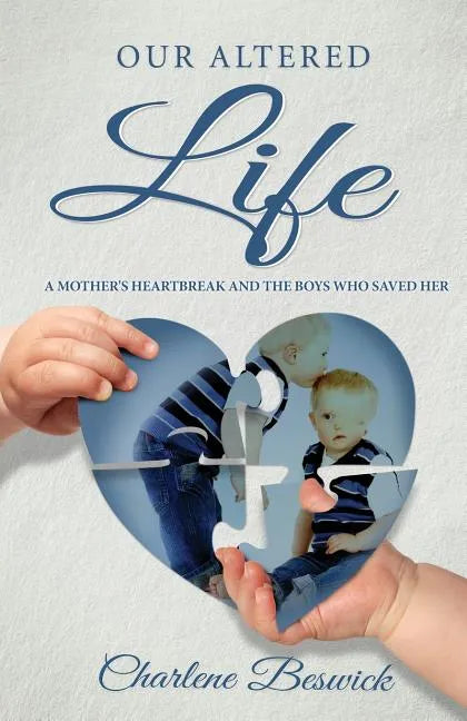 Our Altered Life: A Mother's Heartbreak And The Boys Who Saved Her - Paperback