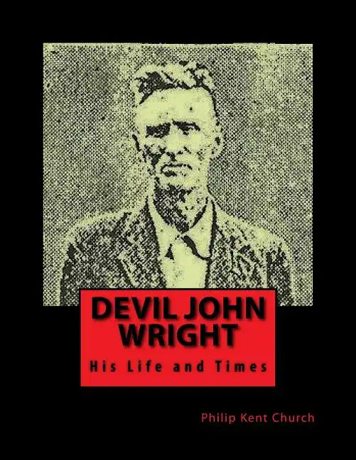 Devil John Wright: A Biography - Paperback