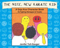 The Nice, New Karate Kid: A Dojo Kun Character Book On Fighting Disrespect & Trouble - Hardcover