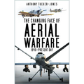 The Changing Face of Aerial Warfare: 1940-Present Day - Paperback