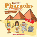 Egypt's Pharaohs and Mummies Ancient History for Kids Children's Ancient History - Paperback
