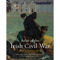 Atlas of the Irish Civil War: New Perspectives - Hardcover