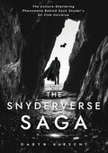 The Snyderverse Saga: The Culture-Shattering Phenomena Behind Zack Snyder's DC Film Universe - Paperback
