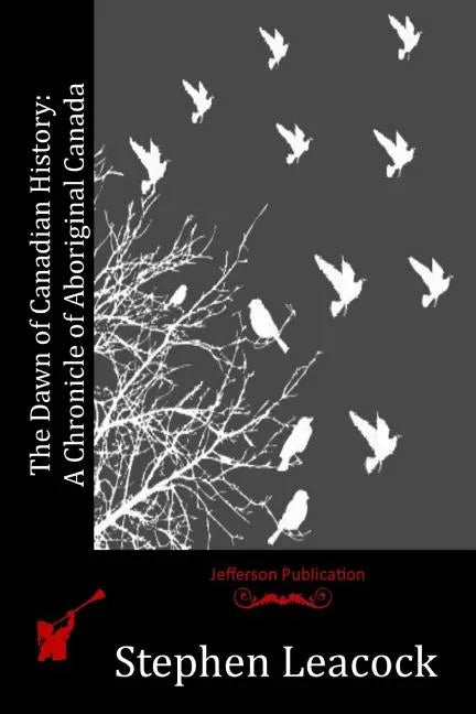 The Dawn of Canadian History: A Chronicle of Aboriginal Canada - Paperback