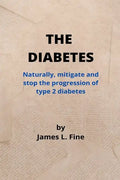 The Diabetes: Naturally, mitigate and stop the progression of type 2 diabetes - Paperback