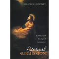Eternal Submission: A Biblical and Theological Examination - Hardcover