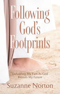 Following God's Footprints: Unfolding My Past, As God Reveals My Future - Paperback