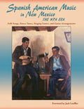 Spanish American Music in New Mexico, The WPA Era: Folk Songs, Dance Tunes, Singing Games, and Guitar Arrangements - Paperback