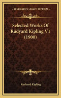 Selected Works of Rudyard Kipling V1 (1900) - Hardcover