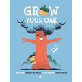 Grow Your Oak - Hardcover
