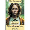 The Introverts Dilemma: Misunderstood and Unique - Paperback