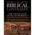 The Biblical Covenants: The Foundation Stone of Prophecy Why Should the Covenants Matter to You - Paperback