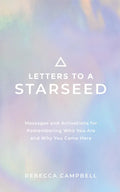 Letters to a Starseed: Messages and Activations for Remembering Who You Are and Why You Came Here - Paperback