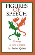 Figures of Speech: 60 Ways To Turn A Phrase - Paperback