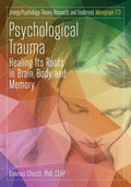 Psychological Trauma: Healing Its Roots in Brain, Body and Memory - Paperback