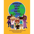 Spread Love Not Hate: Why We Do Not Say the "N" Word: Changing the World One Child at a Time - Paperback