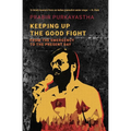 Keeping Up the Good Fight: From the Emergency to the Present Day - Paperback