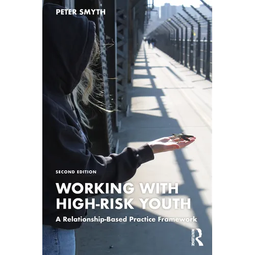 Working with High-Risk Youth: A Relationship-Based Practice Framework - Paperback