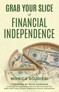 Grab Your Slice of Financial Independence - Paperback