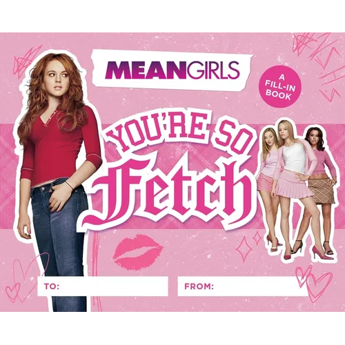 Mean Girls: You're So Fetch: A Fill-In Book - Hardcover
