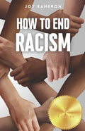 How To End Racism: How To Recognize Racism and Correct it Sociology of White Supremacy, Race Relations, and People of Color - Paperback