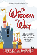The Wisdom of Walt: Leadership Lessons from the Happiest Place on Earth - Paperback