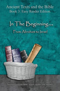In The Beginning... From Abraham to Israel - Easy Reader Edition: Synchronizing the Bible, Enoch, Jasher, and Jubilees - Paperback