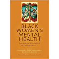 Black Women's Mental Health: Balancing Strength and Vulnerability - Paperback