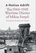 A Nation Adrift: The 1944-1945 Wartime Diaries of Miksa Fenyő - Paperback