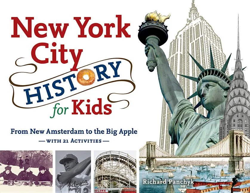 New York City History for Kids: From New Amsterdam to the Big Apple with 21 Activities Volume 44 - Paperback