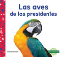 Las Aves de Los Presidentes (Birds of Presidents) - Library Binding