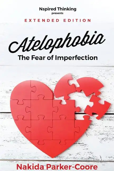 Atelophobia Extended: The Fear Of Imperfection - Paperback