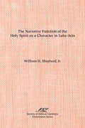 The Narrative Function of the Holy Spirit as a Character in Luke-Acts - Paperback