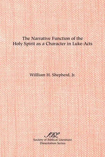 The Narrative Function of the Holy Spirit as a Character in Luke-Acts - Paperback
