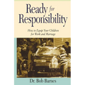 Ready for Responsibility: How to Equip Your Children for Work and Marriage - Paperback